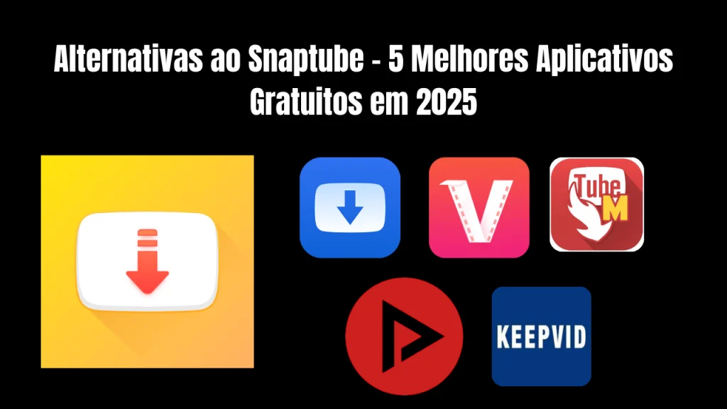 Alternativas ao Snaptube – 5 Melhores Aplicativos Gratuitos em 2025