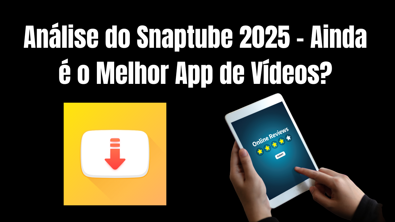 Análise do Snaptube 2025 – Ainda é o Melhor App de Vídeos?