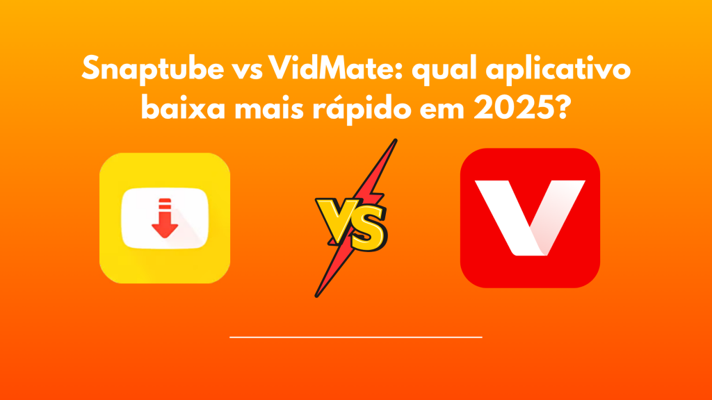 Snaptube vs VidMate: Qual App Baixa Mais Rápido em 2025?